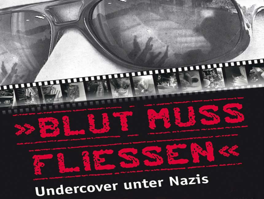 Blut muss fließen – Undercover unter Nazis Blut muss fließen – Undercover unter Nazis