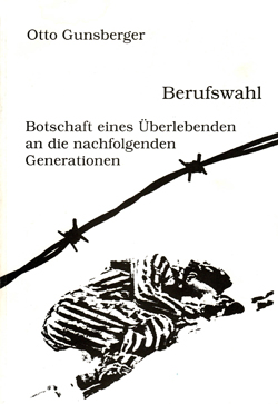 Berufswahl. Botschaft eines Überlebenden an die nachfolgenden Generationen. Berufswahl. Botschaft eines Überlebenden an die nachfolgenden Generationen.