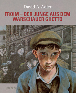 Froim – der Junge aus dem Warschauer Ghetto Froim – der Junge aus dem Warschauer Ghetto