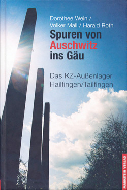 Spuren von Auschwitz ins Gäu – Das KZ-Außenlager Hailfingen-Tailfingen Spuren von Auschwitz ins Gäu – Das KZ-Außenlager Hailfingen-Tailfingen