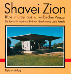 Shavei Zion. Blüte in Israel aus schwäbischer Wurzel. Shavei Zion. Blüte in Israel aus schwäbischer Wurzel.