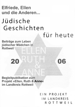 Elfriede, Ellen und die Anderen ... Beiträge zum Leben jüdischer Mädchen in Rottweil. Elfriede, Ellen und die Anderen ... Beiträge zum Leben jüdischer Mädchen in Rottweil.