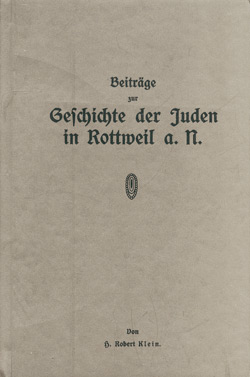 Beiträge zur Geschichte der Juden in Rottweil a.N. Beiträge zur Geschichte der Juden in Rottweil a.N.