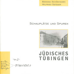 Schauplätze und Spuren. Jüdisches Tübingen. Schauplätze und Spuren. Jüdisches Tübingen.