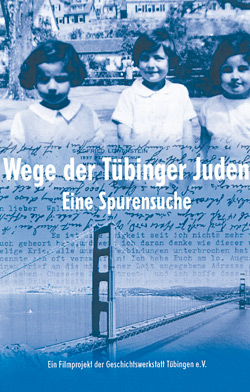 Wege der Tübinger Juden. Eine Spurensuche. Wege der Tübinger Juden. Eine Spurensuche.